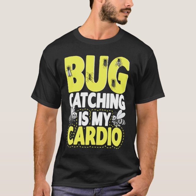 Bug  Insect Science  Bug Catching is my Cardio  6 T-Shirt (Vorderseite)