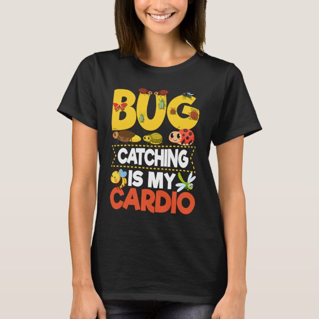 Bug  Insect Science  Bug Catching is my Cardio  9 T-Shirt (Vorderseite)