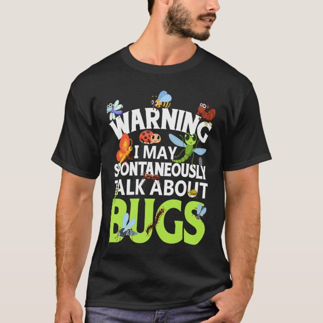 Bug  Insect Science I Talk Spontaneously About Bug T-Shirt (Vorderseite)
