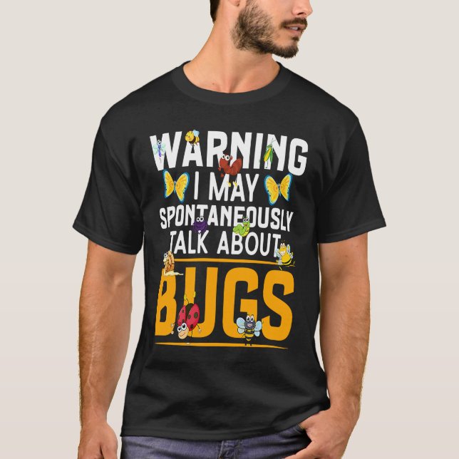 Bug  Insect Science I Talk Spontaneously About Bug T-Shirt (Vorderseite)