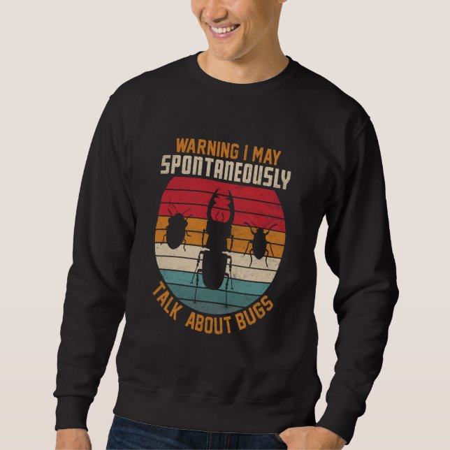Bug Insect Science I Talk Spontaneously About Bugs Sweatshirt (Vorderseite)