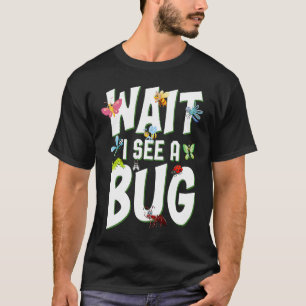 Bug Lover Insect Science Warte ich sehe einen Bug T-Shirt