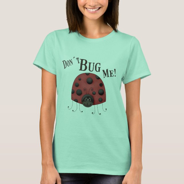 Bug mich nicht T-Shirt (Vorderseite)
