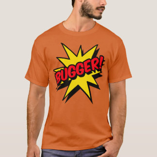 Bugger TShirt