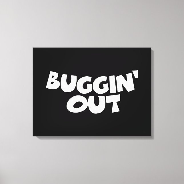 Buggin' Out Leinwanddruck (Vorderseite)
