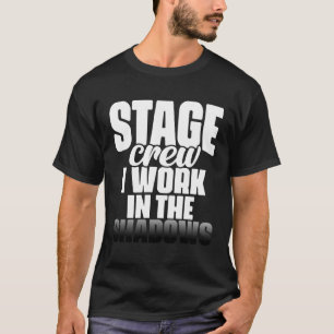 Bühne Crew Ich arbeite im Schatten Musical Drama d T-Shirt