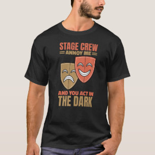 Bühne Crew verärgert mich und Sie handeln in dunkl T-Shirt
