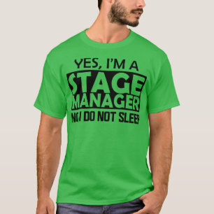 Bühne Manager Ja Im Bühne Manager Nein Ich verkauf T-Shirt