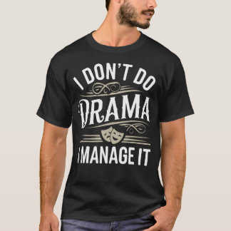 Bühnenmanager Theaterregisseur Manage Drama Theate T-Shirt