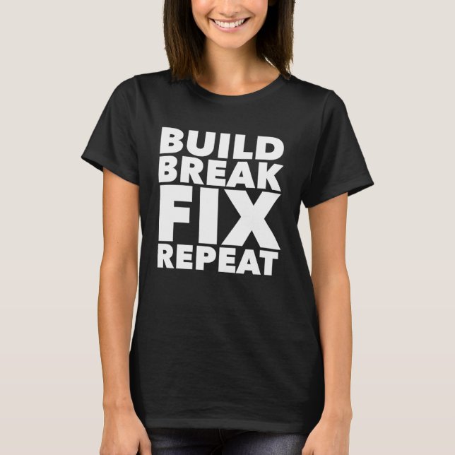 Build Break Fix Repeat Four Wheeling ATV T-Shirt (Vorderseite)