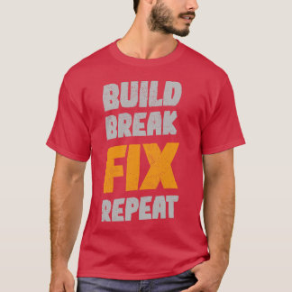 Build Break Fix T-Shirt