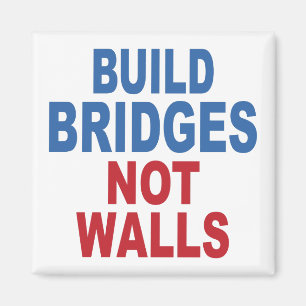 “Build Bridges Not Walls” magnet
