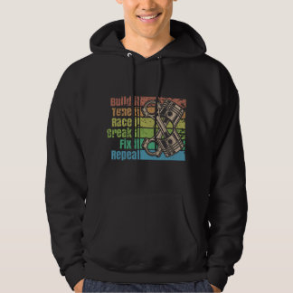 Build it Tune it Race it Break it Fix it Repeat Hoodie