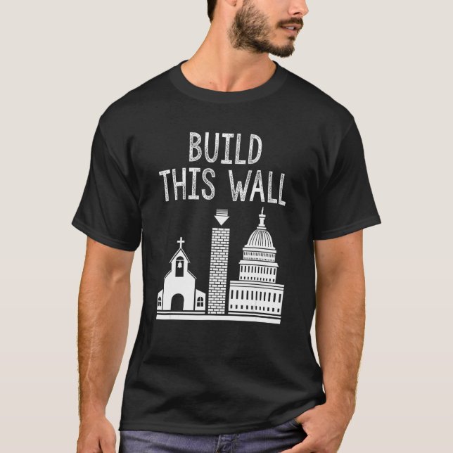 Build This Wall Ironic Separate Church And State T-Shirt (Vorderseite)