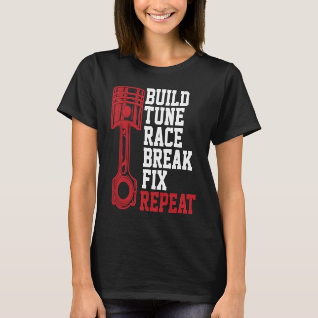 Build Tune Race Break Fix Repeat Mechanics T-Shirt (Vorderseite)