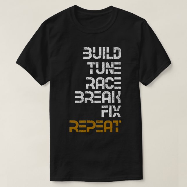 Build Tune Race Break Fix Repeat T-Shirt (Design vorne)