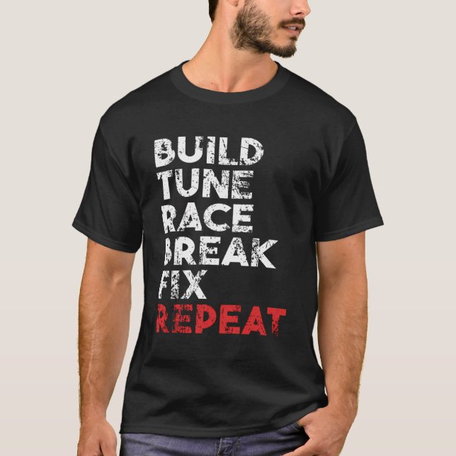 Build Tune Race Break Fix Repeat T-Shirt (Vorderseite)
