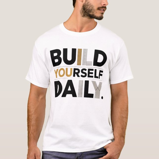 Build Yourself Daily Motivational Men’s T-Shirt (Vorderseite)