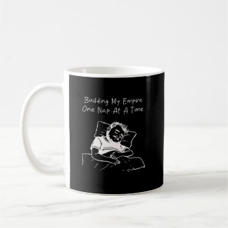 Building My Empire One Nap at a Time Funny Sleep Kaffeetasse