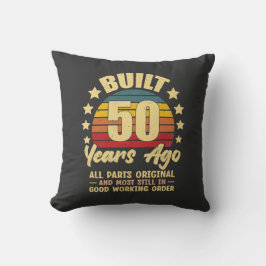 Built 50 Years Ago All Parts Original 50 Birthday Kissen