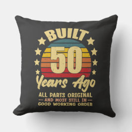 Built 50 Years Ago All Parts Original 50 Birthday Kissen