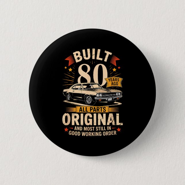 Built 80 Years Ago - Funny 80th Birthday Gift  Button (Vorderseite)