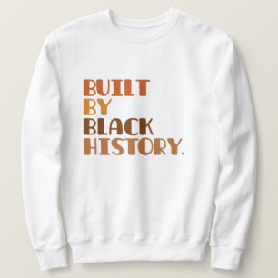 Built By Black History Sweatshirt