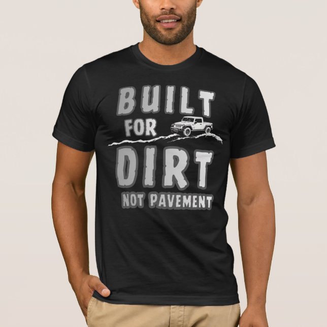 Built For Dirt, Not Pavement T-Shirt (Vorderseite)