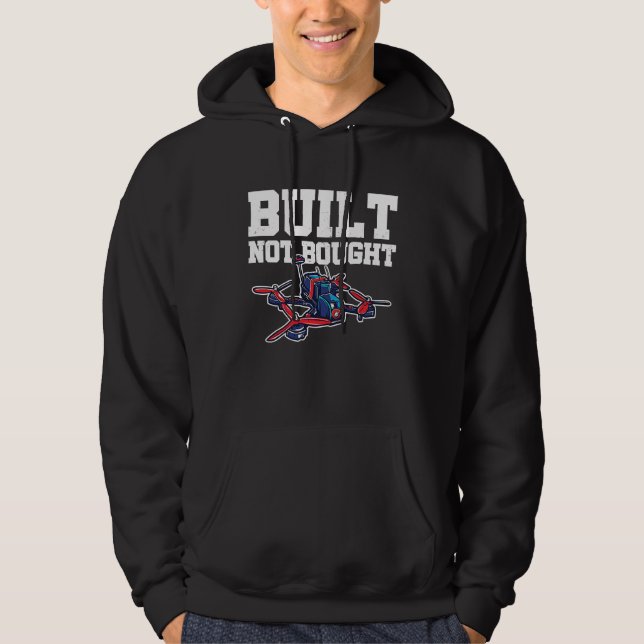 Built Not Bought Drone Pilot Quadcopter Drone Flyi Hoodie (Vorderseite)