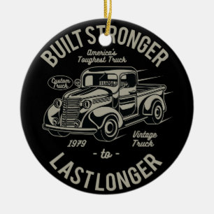 Built Stronger to Last Longer USA Toughest Truck Keramik Ornament