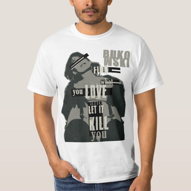 Bukowski-Find What You Love T-Shirt (Vorderseite)