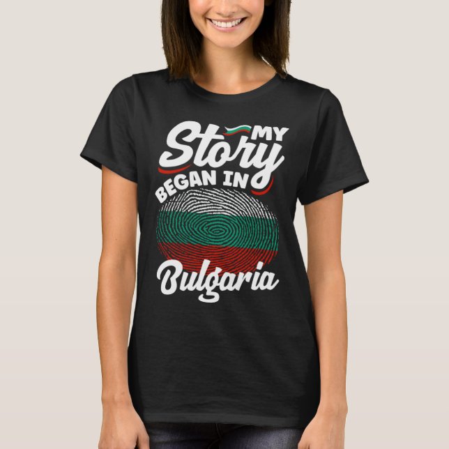 Bulgarian Bulgaria Bulgarian Flag My Story Began I T-Shirt (Vorderseite)