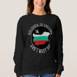 Bulgarien ruft und ich muss gehen Bulgarische Flag Sweatshirt