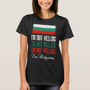 Bulgarische Flagge Ich schreie nicht, ich bin Bulg T-Shirt