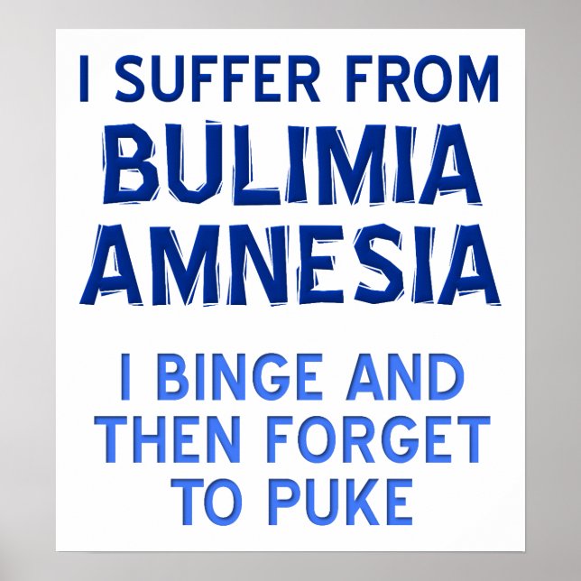 Bulimia Amnesia Funny Poster (Vorne)