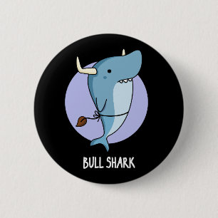 Bull Shark Funny Animal Shark Pun Dark BG Button