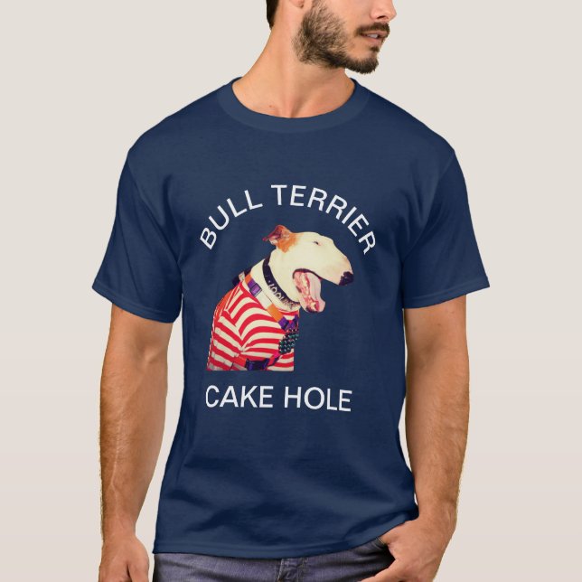 BULL TERRIER CAKE HOLE T-Shirt (Vorderseite)