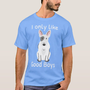 Bull Terrier Dog Lover I mag nur gute Jungs T-Shirt