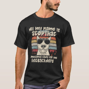 Bull Terrier mein Name ist Stopp, Hund Lover Funny T-Shirt