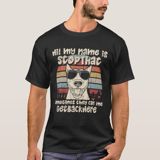 Bull Terrier mein Name ist Stopp, Hund Lover Funny T-Shirt (Vorderseite)