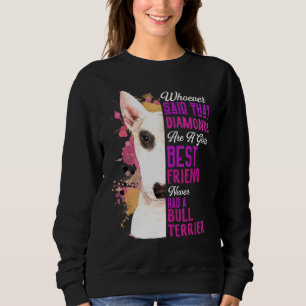 Bull Terrier sind Girls Best Friend Dog Mama Mama Sweatshirt