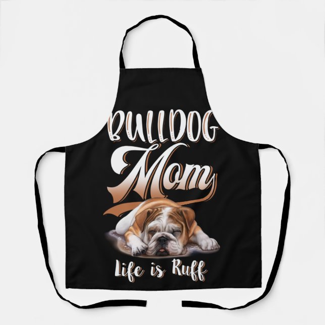 Bulldog Bekleidung Bulldog Mama Life is Ruff Schürze (Vorderseite)