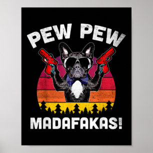 Bulldog Frenchie Pew Pew Pew Madafakas Crazy Pew Poster