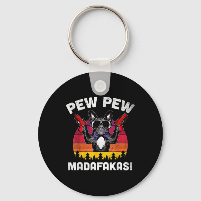 Bulldog Frenchie Pew Pew Pew Madafakas Crazy Pew Schlüsselanhänger (Vorderseite)