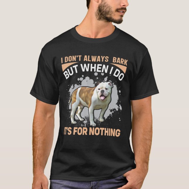 Bulldog - ich bauch nicht immer, aber wenn ich es  T-Shirt (Vorderseite)