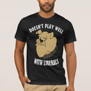 BULLDOG, SPIELT NICHT GUT MIT LIBERALEN T - SHIRT