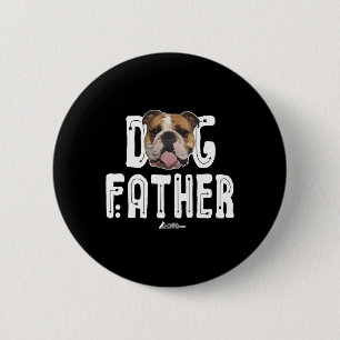 Bulldog Vater Bulldog Der Dogvater Ruff Life Button