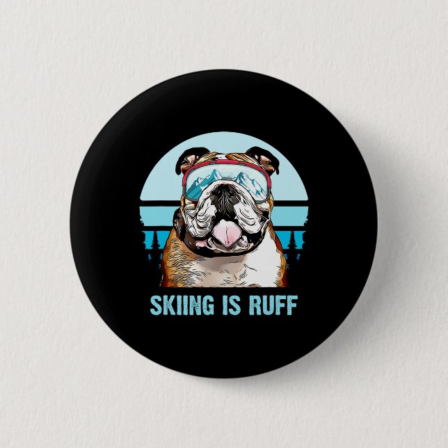Bulldog Winterski ist Ruff Ski Hund Lover Button (Vorderseite)