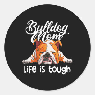 Bulldogge Mama Leben ist schwer Runder Aufkleber