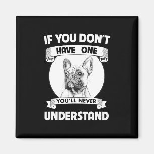 Bulldogge, wenn du keinen hast, wirst du nie verst magnet